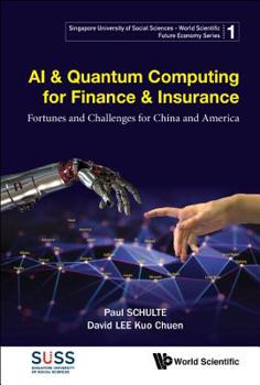 Hardcover AI & Quantum Computing for Finance & Insurance: Fortunes and Challenges for China and America Book