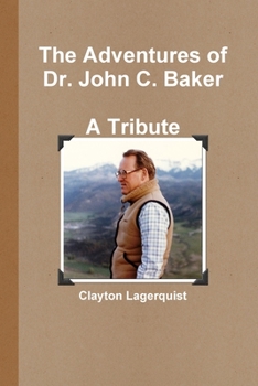 Paperback The Adventures of Dr. John C. Baker--A Tribute Book