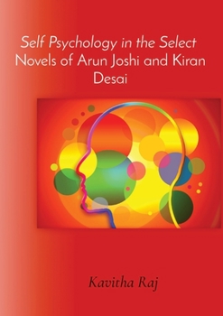Paperback Self Psychology in the Select Novels of Arun Joshi and Kiran Desai Book