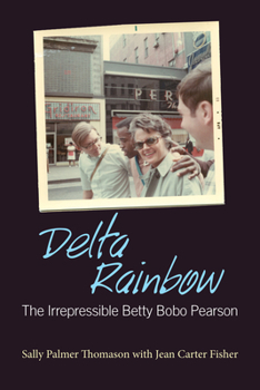 Hardcover Delta Rainbow: The Irrepressible Betty Bobo Pearson Book