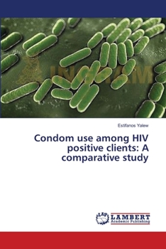 Paperback Condom use among HIV positive clients: A comparative study Book
