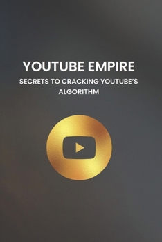 Paperback YouTube Empire: Secrets to Cracking YouTube's Algorithm Book