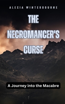 The Necromancer's Curse: A Journey into the Macabre