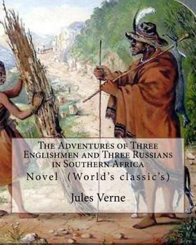 Paperback The Adventures of Three Englishmen and Three Russians in Southern Africa.By: Jules Verne, translated by Ellen E. Frewer (1848-1940): Novel (World's cl Book