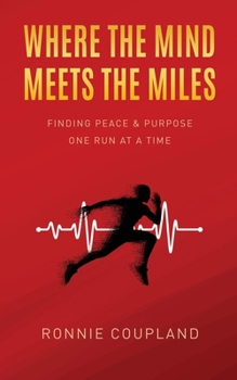 Where The Mind Meets The Miles: Finding Peace & Purpose One Run at a Time