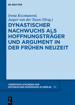Hardcover Dynastischer Nachwuchs als Hoffnungsträger und Argument in der Frühen Neuzeit [German] Book