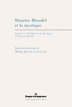 Maurice Blondel et la mystique: Suivi de "Le problème de la Mystique", de Maurice Blondel (French Edition)