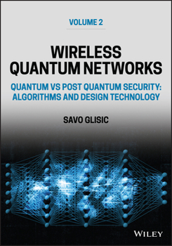 Hardcover Wireless Quantum Networks, Volume 2: Quantum Vs Post Quantum Security: Algorithms and Design Technology Book