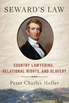 Hardcover Seward's Law: Country Lawyering, Relational Rights, and Slavery Book