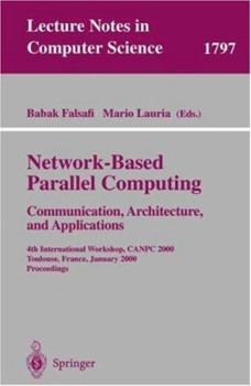Paperback Network-Based Parallel Computing - Communication, Architecture, and Applications: 4th International Workshop, Canpc 2000 Toulouse, France, January 8, Book