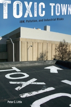 Paperback Toxic Town: Ibm, Pollution, and Industrial Risks Book