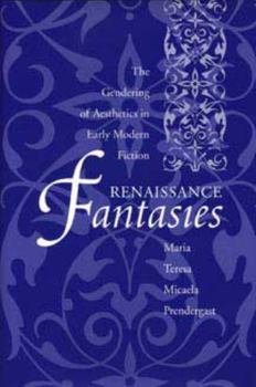 Renaissance Fantasies: The Gendering of Aesthetics in Early Modern Fiction