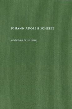 Johann Adolph Scheibe: A Catalogue of His Works