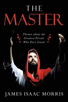 Paperback The Master: Themes About the Greatest Person Who Ever Lived Book