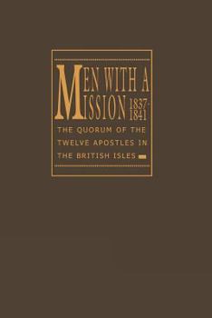 Hardcover Men with a Mission, 1837-1841: The Quorum of the Twelve Apostles in the British Isles Book