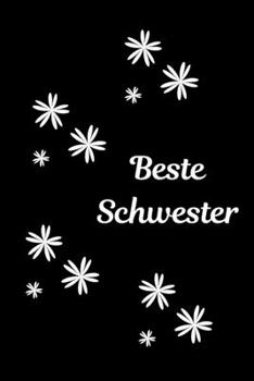 Beste Schwester: Notizbuch - Journal - Notebook - Liniert - Insgesamt 135 Seiten - Maße ca. DIN A5 (German Edition)