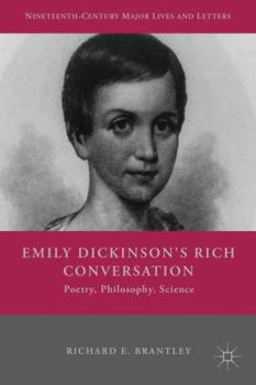 Emily Dickinson's Rich Conversation: Poetry, Philosophy, Science