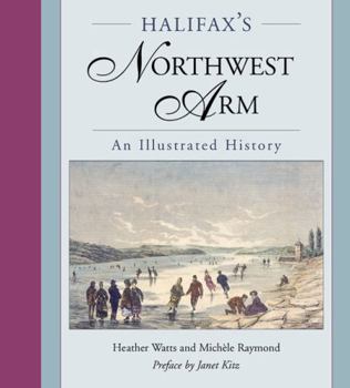 Hardcover Halifax's Northwest Arm: An Illustrated History Book