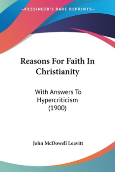 Paperback Reasons For Faith In Christianity: With Answers To Hypercriticism (1900) Book