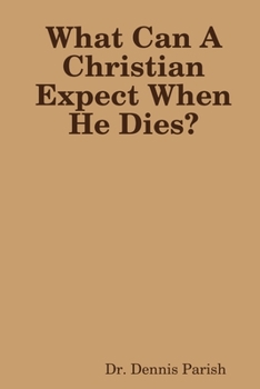 Paperback What Can A Christian Expect When He Dies? Book
