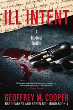 Ill Intent: A Medical Thriller - Book #4 of the Brad Parker and Karen Richmond