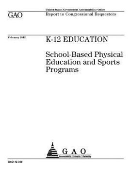 Paperback K-12 education: school-based physical education and sports programs: report to congressional requesters. Book