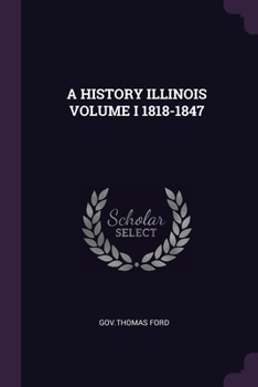 Paperback A History Illinois Volume I 1818-1847 Book