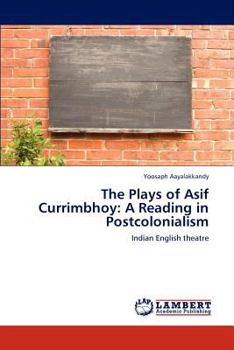Paperback The Plays of Asif Currimbhoy: A Reading in Postcolonialism Book