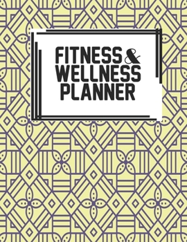 Fitness & Wellness Planner: Fitness & Wellness Gym Workout Training Diet Record Progress Self Care Planner Tracker