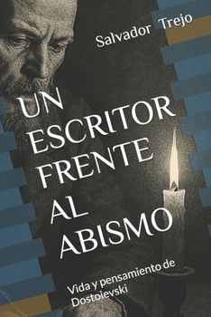 UN ESCRITOR FRENTE AL ABISMO: Vida y pensamiento de Dostoievski (Spanish Edition)