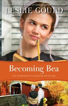 Becoming Bea - Book #4 of the Courtships of Lancaster County