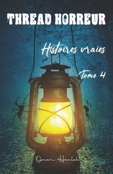 Thread Horreur: Histoires vraies Tome 4 (French Edition)