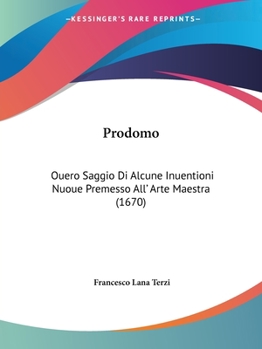 Paperback Prodomo: Ouero Saggio Di Alcune Inuentioni Nuoue Premesso All' Arte Maestra (1670) Book