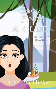 Caper Finds a Clue - Book #3 of the A Tiny House Mystery