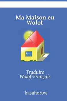 Paperback Ma Maison en Wolof: Traduire Wolof-Franc&#807;ais [French] Book