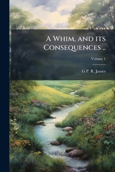 Paperback A Whim, and its Consequences ..; Volume 1 Book