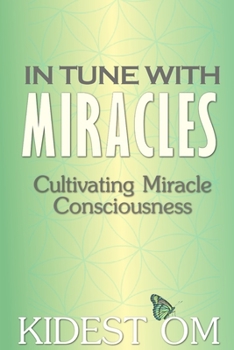 Paperback In Tune with Miracles: Cultivating Miracle Consciousness Book