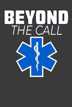 Paperback Beyond The Call: Jot down your EMS notes. Book