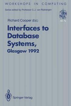Paperback Interfaces to Database Systems (Ids92): Proceedings of the First International Workshop on Interfaces to Database Systems, Glasgow, 1-3 July 1992 Book