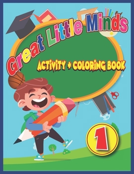 Paperback Great Little Minds Activity and Coloring Book 1: Curious and engaging fun with Letters, Numbers, Colors, Shapes, Games, Tracing, Animals, Words for To Book