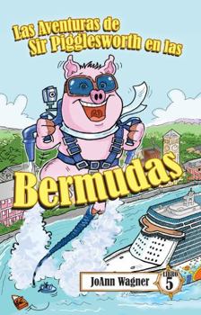 Paperback Las Aventuras de Sir Pigglesworth en las Bermudas: ¡Tu cerdo hilarante favorito deja tomar unas vacaciones en barco caribeñas llenas de acción! ... para niños de 5 a 10 años] (Spanish Edition) [Spanish] Book