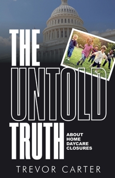 Paperback The Untold Truth about Home Daycare Closures Book
