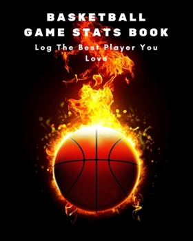 Basketball Game Stats Book: Large Size (8" X 10"), 164 Pages (82 Games), Log The Best Player You Love, Coaching Notebook, Basketball Tactic Notebook, ... Your Strategy and Tactics for Basketball