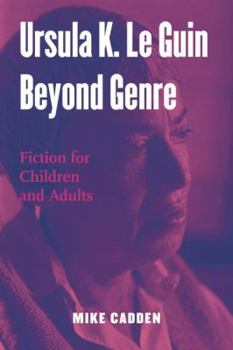 Paperback Ursula K. Le Guin Beyond Genre: Fiction for Children and Adults Book