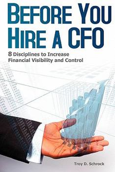 Paperback Before You Hire a CFO: 8 Disciplines to Increase Financial Visibility and Control Book