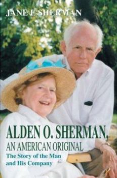 Paperback Alden O. Sherman, an American Original: The Story of the Man and His Company Book