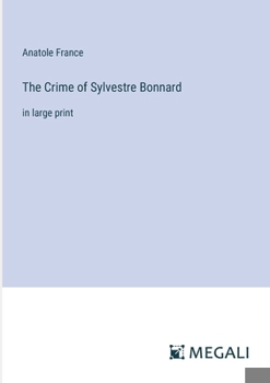 Paperback The Crime of Sylvestre Bonnard: in large print Book