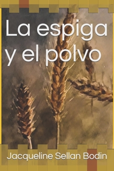 Paperback La espiga y el polvo [Spanish] Book