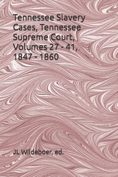 Tennessee Slavery Cases, Volumes 27 - 41, 1847 - 1860: Tennessee Supreme Court