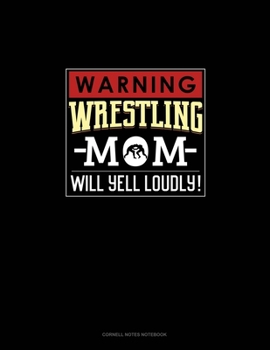Paperback Warning! Wrestling Mom Will Yell Loudly!: Cornell Notes Notebook Book